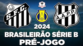 SANTOS 2 x 2 PONTE PRETA AO VIVO  CAMPEONATO BRASILEIRO SÉRIE B 2024  24ª RODADA  NARRAÇÃO [upl. by Assilanna]