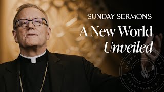 A New World Unveiled  Bishop Barrons Sunday Sermon [upl. by Herm69]