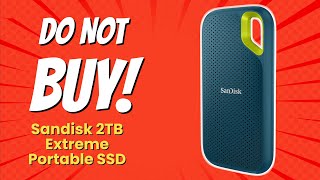 DONT BUY SanDisk 2TB Extreme Portable SSD BEFORE WATCHING THIS VIDEO 😱💔 5 Reasons [upl. by Ttenyl]