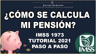 CÁLCULO DE PENSIÓN IMSS 1973 PASO A PASO 2021  CESANTÍA  VEJEZ  PENSIONES IMSS [upl. by Lavona138]