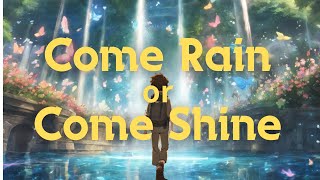 Come Rain or Come Shine  知声【ボカロオリジナル曲】 [upl. by Aimas418]