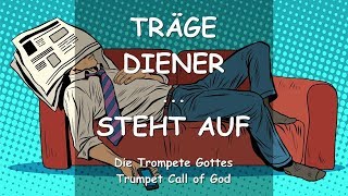 TRÄGE DIENER STEHT AUF ❤️ DIE TROMPETE GOTTES [upl. by Citron611]