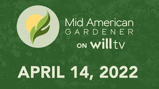 MidAmerican Gardener  April 14 2022 [upl. by Cuttie]