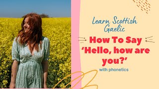 How To Say Hello how are you in Scottish Gaelic With Phonetics [upl. by Eliathan497]