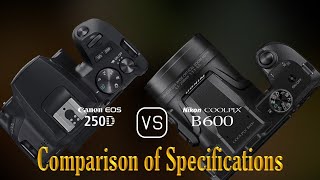 Canon EOS 250D vs Nikon COOLPIX B600 A Comparison of Specifications [upl. by Niamart]