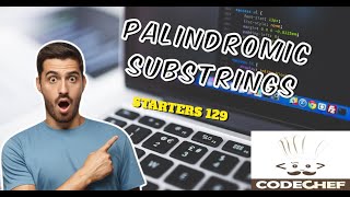 Palindromic Substrings  CodeChef STARTERS 129  Explanation  Code [upl. by Nnyllaf507]