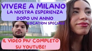 VIVERE A MILANO IL VIDEO PIU COMPLETO SU YOUTUBE LA NOSTRA ESPERIENZA DOPO PIU DI UN ANNO [upl. by Giuliana]