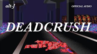 altJ  Deadcrush Official Audio [upl. by Otir414]