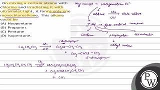 On mixing a certain alkane with chlorine and irradiating it with ultraviolet light it forms onl [upl. by Napas]