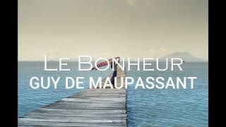 Le Bonheur  Guy de Maupassant  Contes du jour et de la nuit [upl. by Porush]