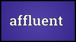 Affluent Meaning [upl. by Beatty936]