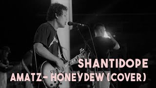 Amatz  c Shanti Dope HoneyDew Cover [upl. by Adriaens57]