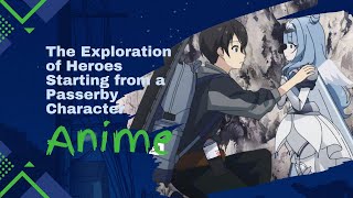 I finished watching quotThe Exploration of Heroes Starting from a Passerby Characterquot [upl. by Aser]