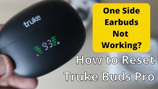 How to reset Truke Buds Pro ANC  One Side Earbuds Not hearingPairing issue solved 100 [upl. by Ekusuy]