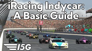 A Basic Guide to iRacing Indycar  Team I5G [upl. by Aikan]