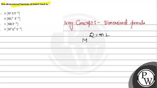 The dimensional formula of latent heat is [upl. by Chessy]