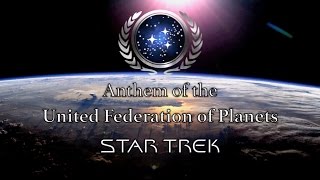 Fictional Anthem United Federation of Planets Star Trek [upl. by Eynahpets]