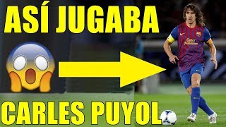 ASÍ JUGABA CARLES PUYOL  EL GRAN CAPITÁN [upl. by Suoiluj]