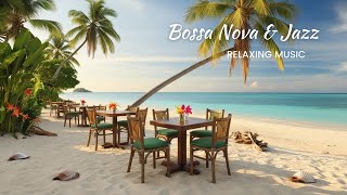 Ocean Breeze Jazz Romantic Bossa Nova for a Relaxing Escape [upl. by Leodora]