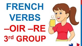 French Lesson 44 Present tense THIRD GROUP IR OIR RE verbs  Indicatif présent verbes 3e groupe [upl. by Doris585]