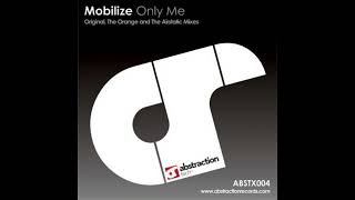 Mobilize  Only Me The Orange Remix [upl. by Derrek]