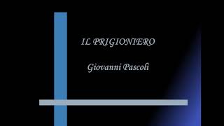 IL PRIGIONIERO  Giovanni Pascoli [upl. by Darin]