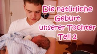 GEBURT IM GEBURTSHAUS  Unser Geburtsbericht Teil 2 [upl. by Kramal]