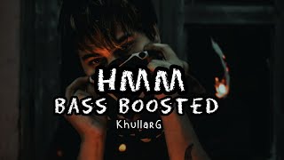 HMM  KhullarG  Bass Boosted [upl. by Sidwohl]