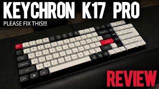 Keychron K17 Pro Fix this please [upl. by Ellehc934]