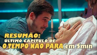 RESUMÃO do último capítulo de O TEMPO NÃO PARA [upl. by Carola]