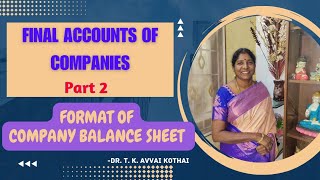 Final Accounts of Companies Part 2 Format of Company Balance Sheet  Dr T K Avvai Kothai [upl. by Ydasahc]