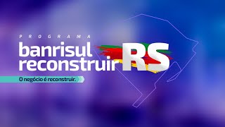 Programa Banrisul Reconstruir RS [upl. by Jenks]