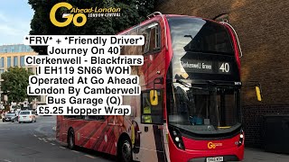 Friendly Driver Journey On 40 Clerkenwell  Blackfriars I EH119 SN66 WOH Go Ahead London [upl. by Lichter]