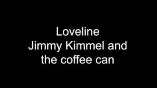 Loveline Jimmy Kimmel and the coffee can [upl. by Hamrnand]