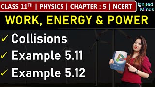 Class 11th Physics  Collisions  Example 511 amp 512  Chapter 5 Work Energy and Power  NCERT [upl. by Legnaros856]