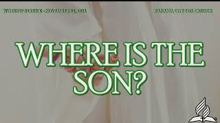 11022024 Where Is The Son [upl. by Philbert]