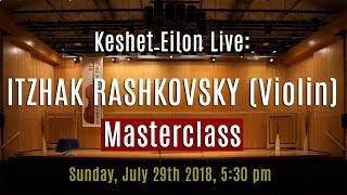 Keshet Eilon Live Itzhak Rashkovsky Violin Masterclass July 29th 2018 530pm [upl. by Pas]