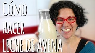 Cómo hacer Leche de Avena [upl. by Wallraff]