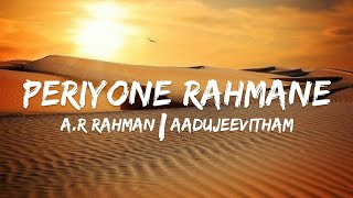 Periyone Rahmane lyrics  Aadujeevitham AR Rahman  Prithvi Raj  Blessy [upl. by Iaka180]