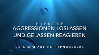 Aggressionen loslassen und gelassen reagieren  Hypnose [upl. by Cocke]