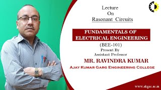 Rasonant Circuits Fundamentals of ELECTRICAL ENGINEERING Lecture 09 By Mr Ravindra Kumar AKG [upl. by Ainehta496]