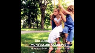 Das Ausbildungszentrum für authentische MontessoriPädagogik Österreichische MontessoriAkademie [upl. by Kelley756]