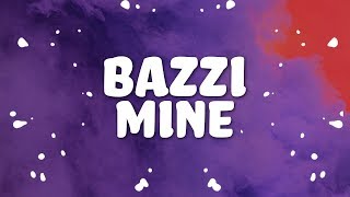 Bazzi  Mine Lyrics 💕💓💗💘 [upl. by Ebbarta]