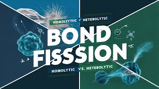 Bond Fission  Types of Bond Fission  Homolytic and Heterolytic Bond Fission  Organic Chemistry [upl. by Enovaj87]