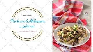 Pasta con melanzane e salsiccia ricetta GHIOTTA preparata con solo 3 INGREDIENTI [upl. by Mellins]