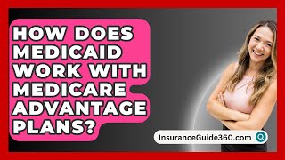 How Does Medicaid Work With Medicare Advantage Plans  InsuranceGuide360com [upl. by Roth]