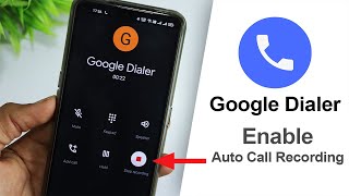 Google Dialer Enable Auto Call Recording On Any Android [upl. by Lothair199]