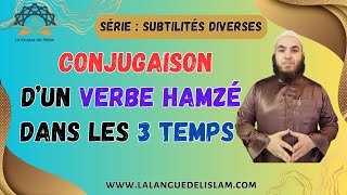 Subtilité n°23  Conjugaison Dun Verbe Hamzé Dans Les 3 Temps الفعل المهموز [upl. by Laehcym]