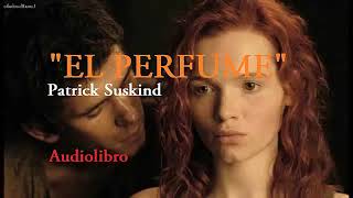 EL PERFUME Audiolibro completo Patrick Suskind [upl. by Felike]