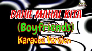 Dahil Mahal Kita Karaoke  Boyfriends [upl. by Annohsak]